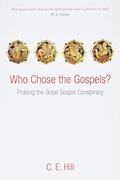Read Who Chose the Gospels?: Probing the Great Gospel Conspiracy, written by C. E. Hill