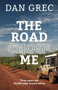 Read The Road Chose Me Volume 2: Three years and 54,000 miles around Africa, written by Dan Grec