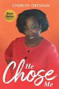 Read He Chose Me, written by Cherlyn Gresham