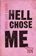 Read Hell Chose Me, written by Angel Luis Colón