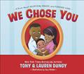 Read We Chose You: A Book About Adoption, Family, and Forever Love, written by Tony Dungy; Lauren Dungy Read We Chose You: A Book About Adoption, Family, and Forever Love, written by Tony Dungy; Lauren Dungy