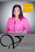 Read I Chose to be Victorious: This is my story, written by Dr. L. N. Huff