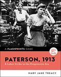 Read Paterson, 1913: A Labor Strike in the Progressive Era (Flashpoints), written by Mary Jane Treacy
