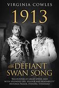 Read 1913 The Defiant Swan Song (Tales of the Tsars Book 3), written by Virginia Cowles