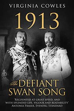 1913 The Defiant Swan Song (Tales of the Tsars Book 3), written by Virginia Cowles