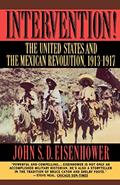 Read Intervention!: The United States and the Mexican Revolution, 1913-1917, written by John S. D. Eisenhower