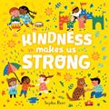 Read Kindness Makes Us Strong, written by Sophie Beer