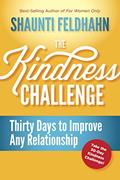 Read The Kindness Challenge: Thirty Days to Improve Any Relationship, written by Shaunti Feldhahn