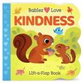 Read Babies Love Kindness: A Lift-a-Flap Board Book for Babies and Toddlers - Empathy, Kindness, and Social-Emotional Learning Concepts, written by Ginger Swift
