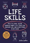 Read Life Skills: How to Cook, Clean, Manage Money, Fix Your Car, Perform CPR, and Everything in Between, written by Julia Laflin Read Life Skills: How to Cook, Clean, Manage Money, Fix Your Car, Perform CPR, and Everything in Between, written by Julia Laflin