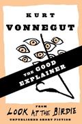 Read The Good Explainer (Stories), written by Kurt Vonnegut