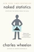 Read Naked Statistics: Stripping the Dread from the Data, written by Charles Wheelan