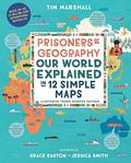 Read Prisoners of Geography: Our World Explained in 12 Simple Maps (Illustrated Young Readers Edition), written by Tim Marshall