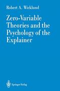 Read Zero-Variable Theories and the Psychology of the Explainer, written by Robert A. A. Wicklund