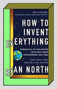 How To Invent Everything, written by Ryan North