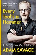 Read Every Tool's a Hammer: Life Is What You Make It, written by Adam Savage