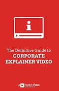 Read The Definitive Guide to Corporate Explainer Video, written by Andrew Angus; Heather McKibbon