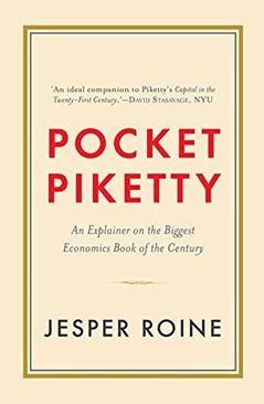 Pocket Piketty: An Explainer on the Biggest Economics Book of the Century [Hardcover], written by Jesper Roine
