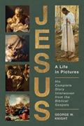 Read Jesus, a Life in Pictures: His Complete Story Interwoven from the Biblical Gospels, written by George W. Knight