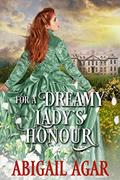 Read For a Dreamy Lady's Honour: A Historical Regency Romance Book (Love and Secrets of the Ton), written by Abigail Agar
