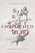 Read The Complicated Heart: Loving Even When It Hurts, written by Sarah Mae