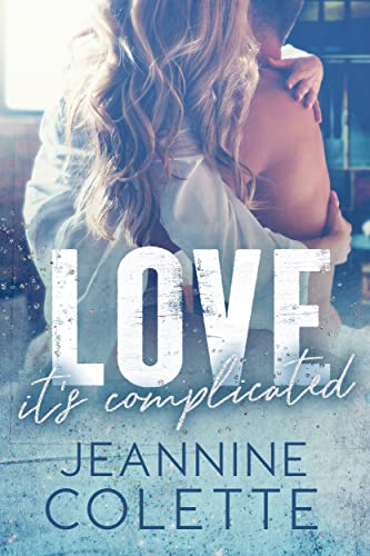 Read Love...It's Complicated (Love Explained Book 1), written by Jeannine Colette
