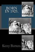 Read Born in 1925. Birthday Nostalgia., written by Kerry Butters.