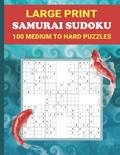 Read Large Print Samurai Sudoku: 100 Medium To Hard Level Puzzles | 5-in-1 Overlapping Style | Japanese Koi Design, written by Brainy Arts Publishing