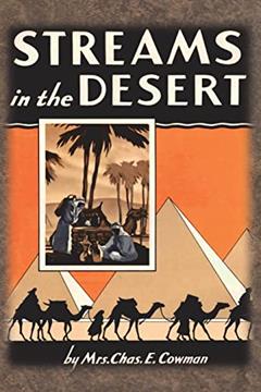 Streams in the Desert: 1925 Original 366 Daily Devotional Readings, written by Lettie B Cowman; Mrs Chas E Cowman