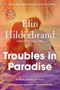 Read Troubles in Paradise, written by Elin Hilderbrand