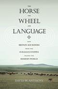 Read The Horse, the Wheel, and Language: How Bronze-Age Riders from the Eurasian Steppes Shaped the Modern World, written by David W. Anthony