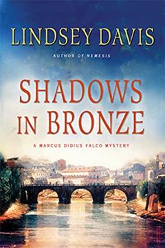 Shadows in Bronze: A Marcus Didius Falco Mystery (Marcus Didius Falco Mysteries, 2), written by Lindsey Davis