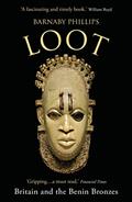 Read Loot: Britain and the Benin Bronzes (Revised and Updated Edition), written by Barnaby Phillips