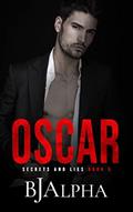 Read OSCAR : Secrets and Lies Series Book 5, written by BJ Alpha