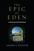 Read The Epic of Eden: A Christian Entry into the Old Testament, written by Sandra L. Richter Read The Epic of Eden: A Christian Entry into the Old Testament, written by Sandra L. Richter