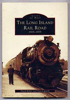 The Long Island Railroad 1925-1975 (Images of Rail), written by David Keller; Steven Lynch