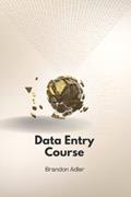 Read Data Entry Course: Learn how to get a Career as a Data Entry Operator, written by Brandon Adler