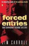 Read Forced Entries: The Downtown Diaries: 1971-1973, written by Jim Carroll