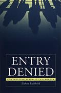 Read Entry Denied: Controlling Sexuality At The Border, written by Eithne Luibheid