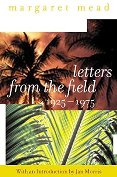Letters from the Field, 1925-1975, written by Margaret Mead