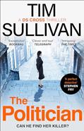 Read The Politician: The unmissable thriller with an unforgettable detective in 2025 (A DS Cross Thriller), written by Tim Sullivan