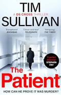 Read The Patient: The brilliantly twisty mystery with the unforgettable detective in 2025 (DS Cross Thrillers), written by Tim Sullivan