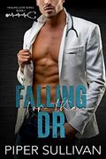 Read Falling for the Dr: A Grumpy Doctor Small Town Romance (Small Town Doctors), written by Piper Sullivan