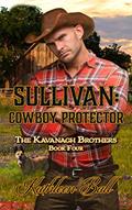 Read Sullivan: Cowboy Protector: A Christian Romance (The Kavanagh Brothers Book 4), written by Kathleen Ball