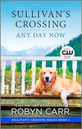 Read Any Day Now: A Novel (Sullivan's Crossing Book 2), written by Robyn Carr