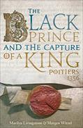 Read The Black Prince and the Capture of a King: Poitiers 1356, written by Marilyn Livingstone; Morgen Witzel