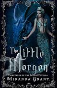 Read The Little Morgen: A steamy, dark retelling of The Little Mermaid (Fairytales of the Myth), written by Miranda Grant
