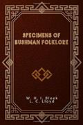 Read Specimens of Bushman Folklore, written by W. H. I. Bleek; L. C. Lloyd