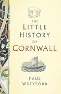 Read The Little History of Cornwall, written by Paul Wreyford