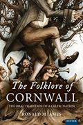 Read The Folklore of Cornwall: The Oral Tradition of a Celtic Nation, written by James; Ronald M.